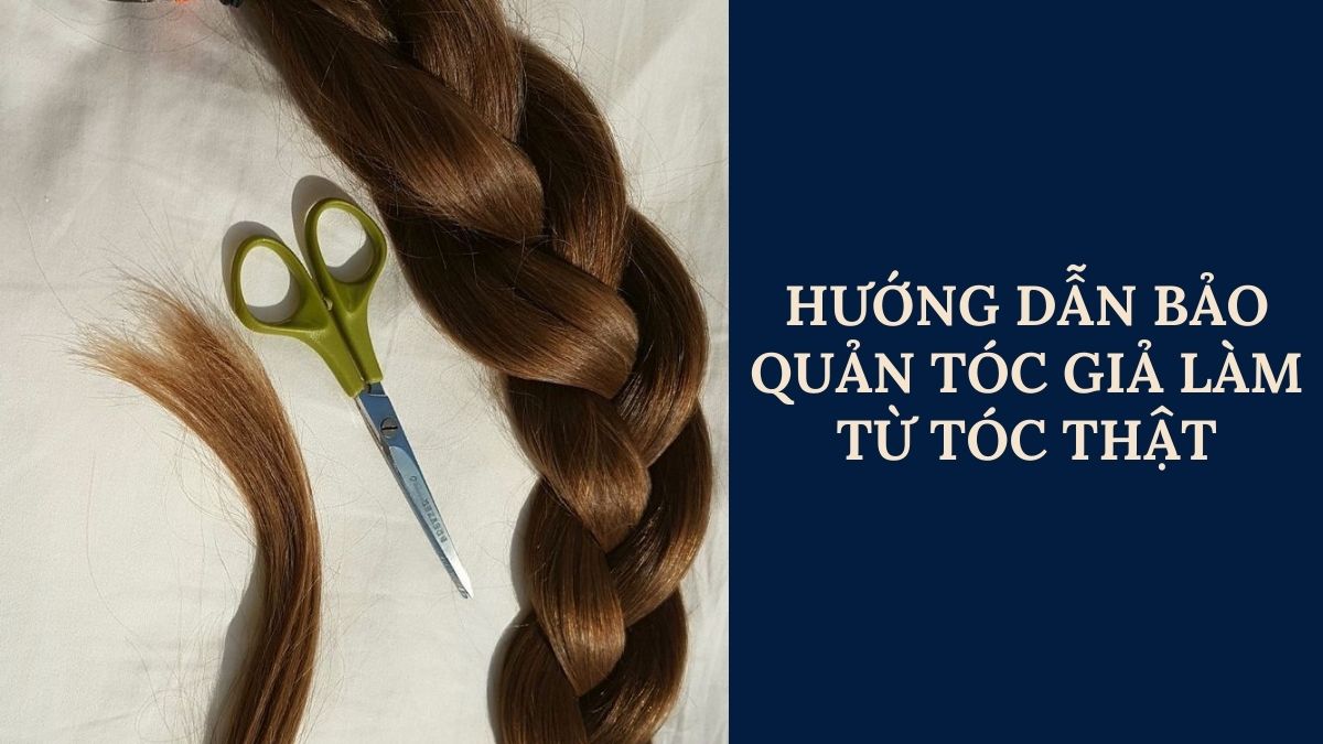 Hướng Dẫn Bảo Quản Tóc Giả Làm Từ Tóc Thật